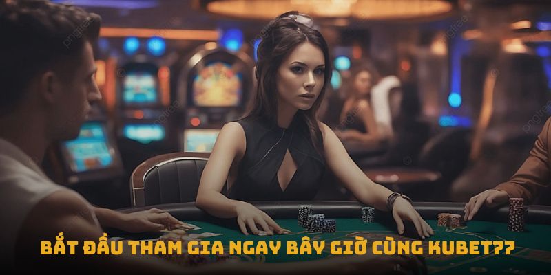 Bắt đầu tham gia ngay bây giờ cùng Kubet77