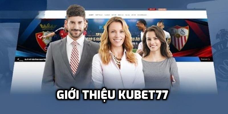 Giới thiệu Kubet77 là sân cược uy tín, minh bạch