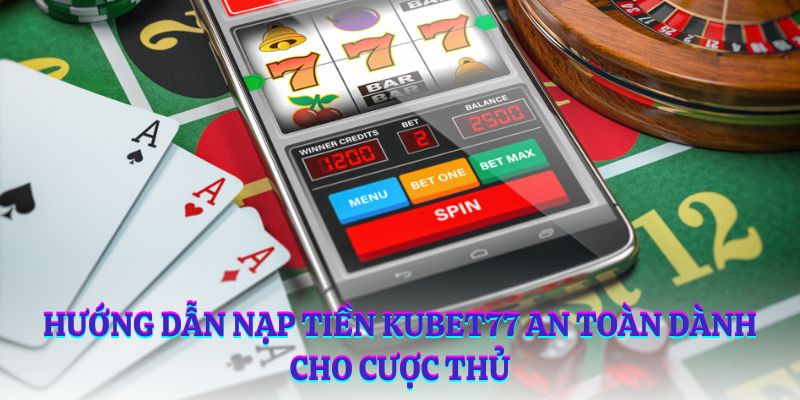 Nạp Tiền Kubet77